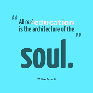 all real education is the architecture of the soul